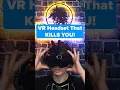 VR Headset that Kills You