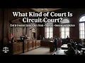 What Kind of Court Is Circuit Court