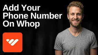 How To Add Your Phone Number On Whop Easy Guide