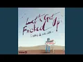 Download Lagu Let's Get F*cked Up