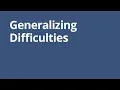 Generalizing Difficulties