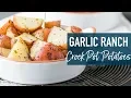 Crock Pot Potatoes Garlic Ranch Potatoes