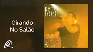 Beto Barbosa - Girando no Salao