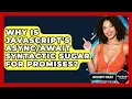 Why Is JavaScript s Syntactic Sugar For Promises - JavaScript Toolkit