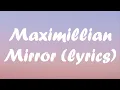 Maximillian - mirror lyrics