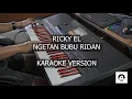NGETAN BUBU RIDAN -RICKY EL || KARAOKE VERSION || KABAN MUSIK STUDIO
