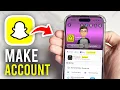 How To Make A Snapchat Account - Full Guide