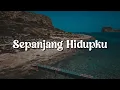 Download Lagu Pilot - Sepanjang Hidupku (Lirik) | Mix…