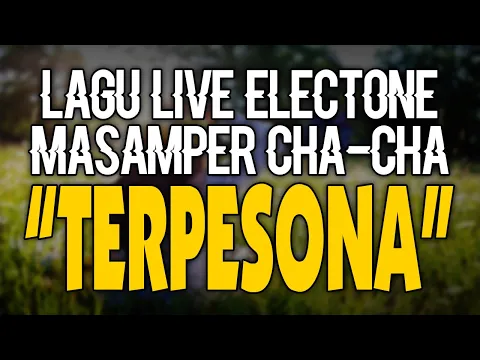 Download MP3 TERPESONA AKU TERPESONA (MASAMPER CHACHA ELECTONE)