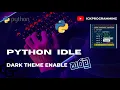 Enable Dark Theme on Python IDLE iCKProgramming