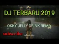 Dj TIKTOK Okky jelly drink Slow terbaru (dj slow remix terbaru 2019)