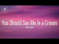 Download Lagu Billie Eilish - You Should See Me In a Crown (Lyrics)