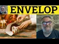 Envelop Meaning - Envelop Defined