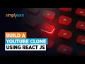 Build A YouTube Clone Using React JS How to Make YouTube Clone React JS Simplilearn