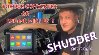 HOW TO Diagnose a Transmission Shudder Torque Converter Shudder or Engine Misfire GET IT RIGHT