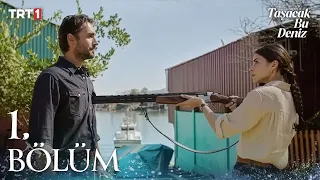 Taşacak Bu Deniz 1 Bölüm Trt1 