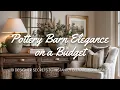 Pottery Barn Elegance on a Budget 10 Designer Secrets to Instantly Elevate Your Space