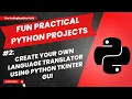 Fun Practical Python Projects 2 Create language translator GUI using Python TKinter