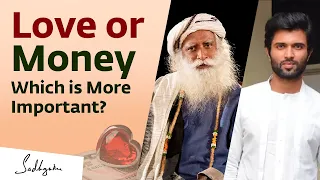 love or money which is more important sadhguru vijay deverakonda