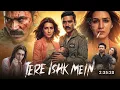 Lagu Tere Ishq Mein Full Movie Hindi Dubbed 2025 | Dhanush New Movie |Latest South Love Action Movie 2025