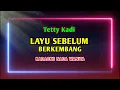 LAYU SEBELUM BERKEMBANG || KARAOKE || NADA WANITA || TETTY KADI [D = DO]
