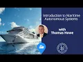 Introduction to Maritime Autonomous Systems with Thomas Howe