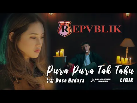 Download MP3 Repvblik - Pura Pura Tak Tahu ( Official Lyric Video )