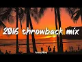 Download Lagu 2016 throwback mix ~nostalgia playlist ~2016 road trip vibes