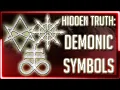 HIDDEN TRUTH DEMONIC SYMBOLS - PART 2