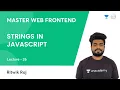 L26 Strings in JavaScript JS Frontend Dev Ritwik Raj