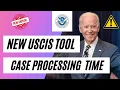 USCIS Announces NEW Case Processing Time Tool LATEST UPDATE