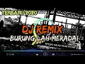 Download Lagu DJ BURUNG LAH PUTIH MERADAI TAKABEH GADIH RANTAU,