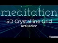 POWERFUL 5D ACTIVATION Guided meditation 5D Crystalline Grid NEW EARTH connection Activation
