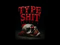Type Shit 