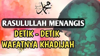 Download Sedih! Detik Detik Wafatnya Khadijah Istri Rasulullah | Rasulullah Menangis dan Terpukul MP3