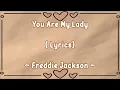 You Are My Lady (Lyrics)  ~ Freddie Jackson