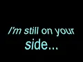 BBmak - Still on your side lyrics