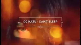 Download Dj Kazu - Can't Sleep MP3