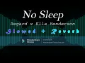 No Sleep - Regard x Ella Henderson (Slowed + Reverb)