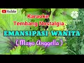 Download Lagu Karaoke Nostalgia / EMANSIPASI WANITA / Maya Angella