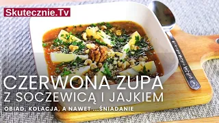 Czerwona zupa z soczewicą i jajkiem. Na obiad, na… śniadanie :: Skutecznie.Tv