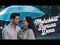 Download Lagu Mohabbat Barsaa Dena Tum | Romantic Rain Song | Sawan Special Hindi Love Song 2025