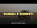 Download Lagu KEMBALI K BERHENTI - Kapten Purek - lagu timur yang paling menyentuh hati ( audio )