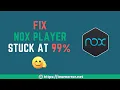 Nox Player Stuck at 99 On macOS - Solved