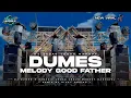 Download Lagu DJ DUMES X MELODY GOOD FATHER VIRAL TIKTOK - STYLE JEDAG JEDUG PARGOY KARNAVAL