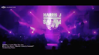 Download Harris J - Love Who You Are (Live in Concert) MP3
