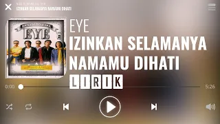 Download Eye - Izinkan Selamanya Namamu Dihati [Lirik] MP3