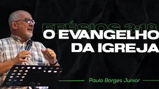 O Evangelho da Igreja  | Paulo Borges Júnior