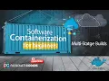Software Containerization for Beginners 05 - Multi-Stage Builds