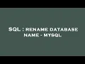SQL rename database name - mysql
